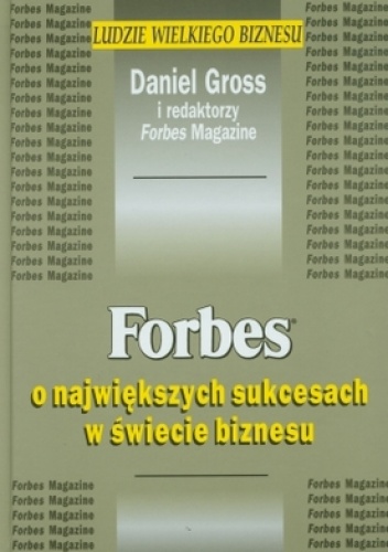 Okładka: Daniel Gross - Forbes o największych sukcesach w świecie biznesu