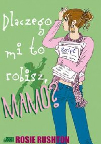 Okładka: Rosie Rushton - Dlaczego mi to robisz Mamo?