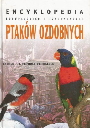Okładka: Esther J. J. Verhoef-Verhallen - Encyklopedia europejskich i egzotycznych ptaków ozdobnych