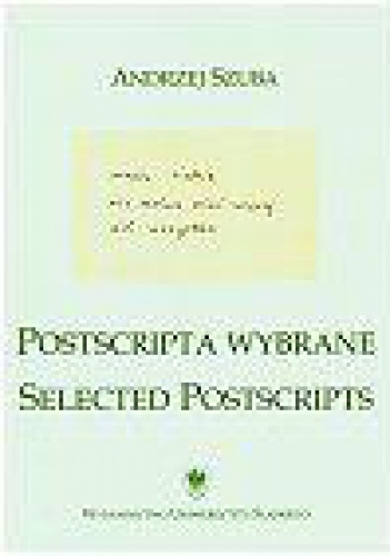Okładka: Andrzej Szuba - Postscripta wybrane. Selected postscripts