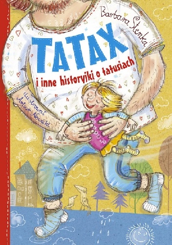 Okładka: Barbara Stenka - Tatax i inne historyjki o tatusiach