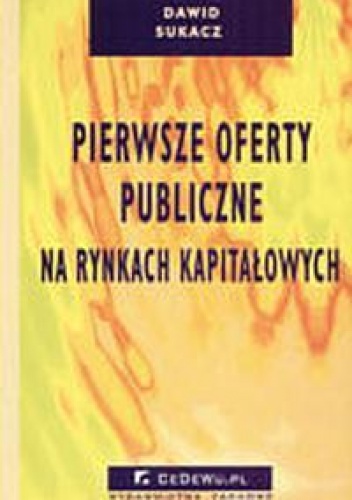 Okładka: Sukacz Dawid - Pierwsze oferty publiczne na rynkach kapitałowych