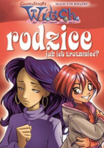 Okładka: Maviangela Accovis - W.I.T.C.H. Rodzice - jak ich zrozumieć?