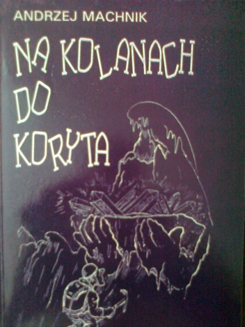 Okładka: Andrzej Machnik - Na kolanach do koryta