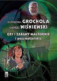 Okładka: Katarzyna Grochola - Gry i zabawy małżeńskie i pozamałżeńskie