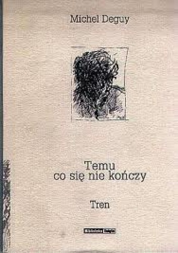 Okładka: Michel Deguy - Temu, co się nie kończy. Tren