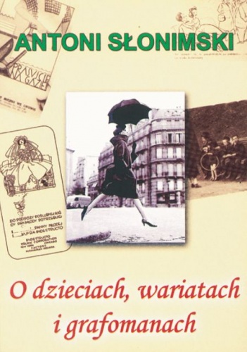 Okładka: Antoni Słonimski - O dzieciach, wariatach i grafomanach