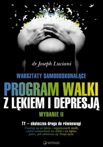 Okładka: Joseph J. Luciani - Warsztaty samodoskonalące. Program walki z lękiem i depresją. Wydanie II