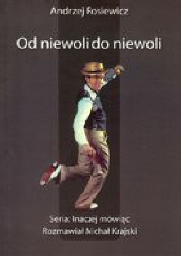 Okładka: Andrzej Rosiewicz - Od niewoli do niewoli