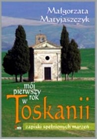 Okładka: Małgorzata Matyjaszczyk - Mój pierwszy rok w Toskanii