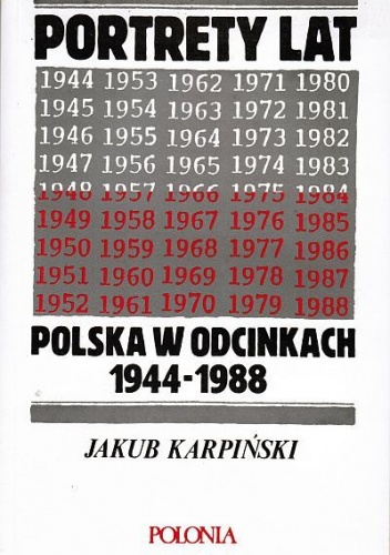 Okładka: Jakub Karpiński - Portrety lat. Polska w odcinkach 1944-1988