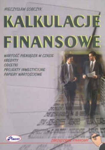 Okładka: Mieczysław Sobczyk - Kalkulacje finansowe. Wartość pieniądza w czasie.