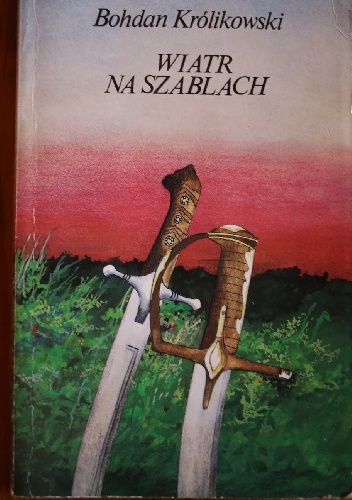 Okładka: Bohdan Królikowski - Wiatr na szablach