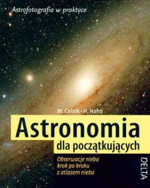 Okładka: Hermann-Michael Hahn - Astronomia dla początkujących : obserwacje nieba krok po kroku z atlasem nieba