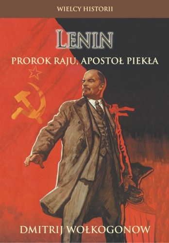 Okładka: Dmitrij Wołkogonow - Lenin: Prorok raju, apostoł piekła