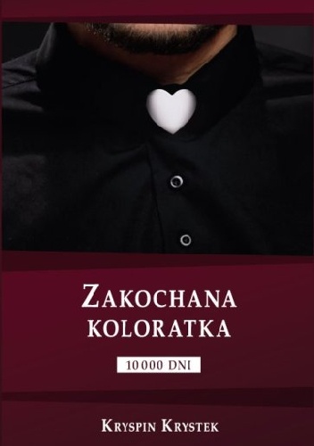 Okładka: Kryspin Krystek - Zakochana koloratka. 10 000 dni