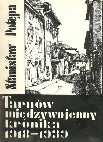 Okładka: Stanisław Potępa - Tarnów międzywojenny - kronika 1918-1939