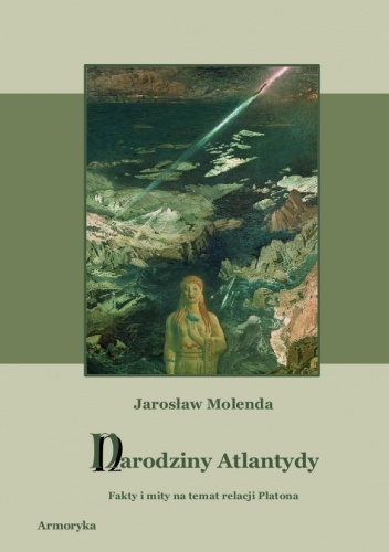 Okładka: Jarosław Molenda - Narodziny Atlantydy. Fakty i mity na temat relacji Platona