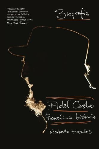 Okładka: Norberto Fuentes - Fidel Castro Prawdziwa Historia