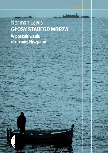 Okładka: Norman Lewis - Głosy starego morza. W poszukiwaniu utraconej Hiszpanii