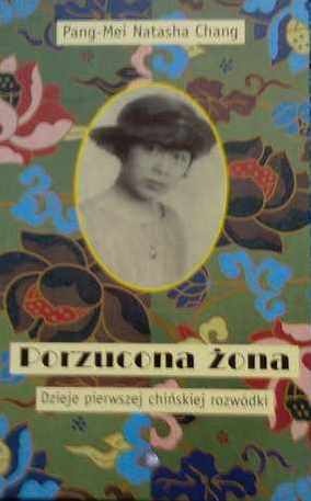 Okładka: Pang-Mei Natasha Chang - Porzucona żona. Dzieje pierwszej chińskiej rozwódki