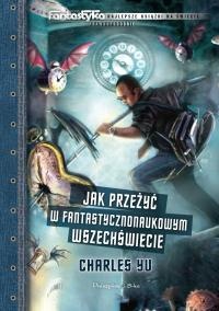 Okładka: Charles Yu - Jak przeżyć w fantastycznonaukowym wszechświecie