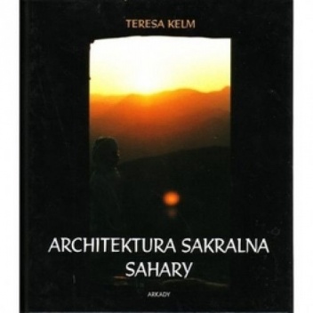 Okładka: Teresa Kelm - Architektura sakralna Sahary