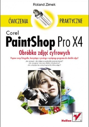 Okładka: Roland Zimek - Corel PaintShop Pro X4. Obróbka zdjęć cyfrowych. Ćwiczenia praktyczne