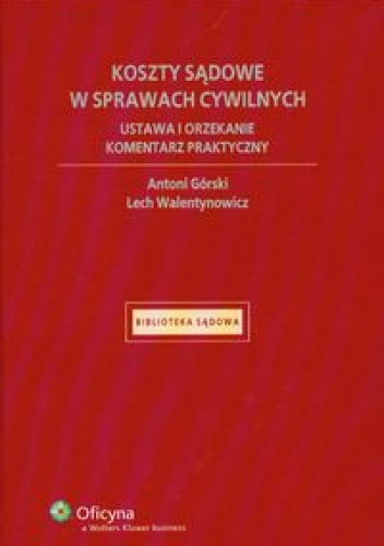 Okładka: Antoni Górski - Koszty sądowe w sprawach cywilnych ustawa i orzekanie komentarz praktyczny