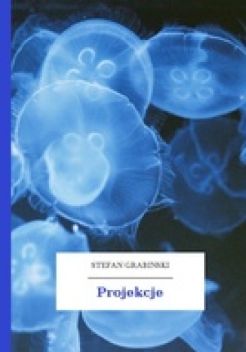 Okładka: Stefan Grabiński - Projekcje