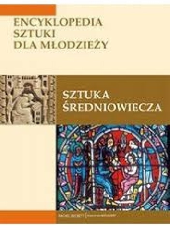 Okładka: Rachel Beckett - Sztuka średniowiecza. Encyklopedia sztuki dla młodzieży