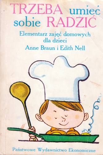 Okładka: Anne Braun - Trzeba umieć sobie radzić. Elementarz zajęć domowych dla dzieci