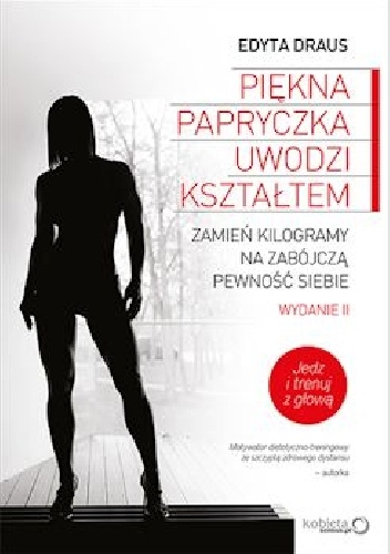Okładka: Edyta Draus - Piękna papryczka uwodzi kształtem. Zamień kilogramy na zabójczą pewność siebie. Wydanie II rozszerzone