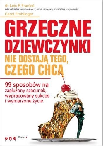 Okładka: Lois P. Frankel - Grzeczne dziewczynki nie dostają tego, czego chcą
