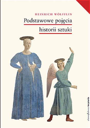 Okładka: Henryk Wolfflin - Podstawowe pojęcia historii sztuki. Problemy rozwoju stylu w sztuce nowożytnej