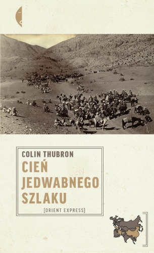 Okładka: Colin Thubron - Cień Jedwabnego Szlaku - nowe tłumaczenie