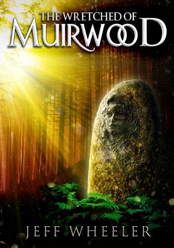 Okładka: Jeff Wheeler - The Wretched of Muirwood (Legends of Muirwood: Book 1)