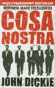 Okładka: John Dickie - Cosa Nostra. Historia mafii sycylijskiej