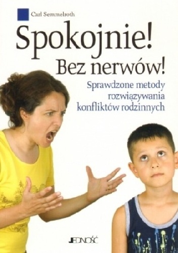 Okładka: Carl Semmelroth - Spokojnie! Bez nerwów! Sprawdzone metody rozwiązywania konfliktów rodzinnych