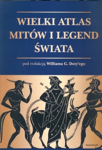 Okładka: Wiliam G. Doty - Wielki atlas mitów i legend świata