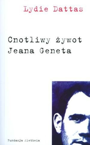 Okładka: Lydie Dattas - Cnotliwy Żywot Jeana Geneta