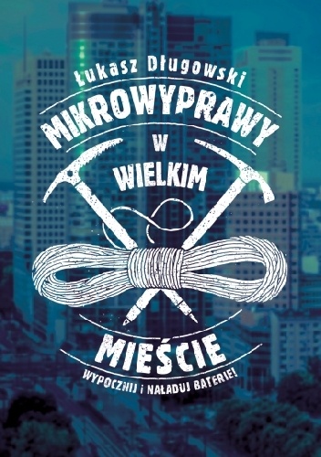Okładka: Łukasz Długowski - Mikrowyprawy w wielkim mieście