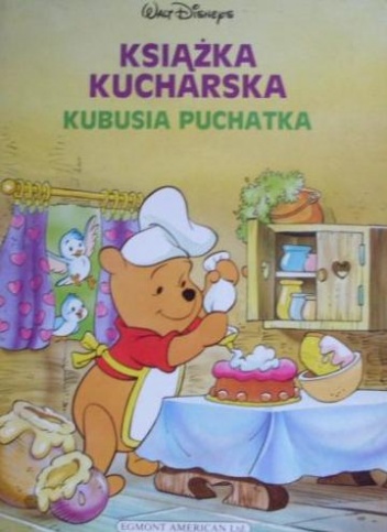 Okładka: Walt Disney - Książka kucharska Kubusia Puchatka