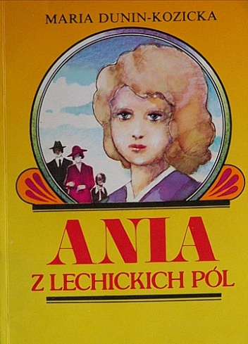 Okładka: Maria Dunin-Kozicka - Ania z Lechickich Pól. Dzieciństwo Ani