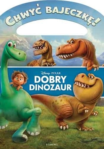 Okładka: Walt Disney - Chwyć bajeczkę! Dobry Dinozaur