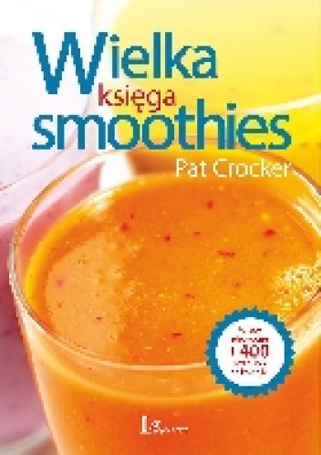 Okładka: Pat Crocker - Wielka księga smoothies