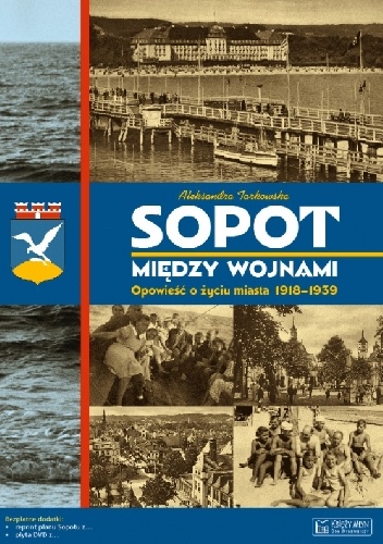 Okładka: Aleksandra Tarkowska - Sopot między wojnami. Opowieść o życiu miasta 1918-1939