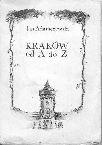 Okładka: Jan Adamczewski - Kraków od A do Z