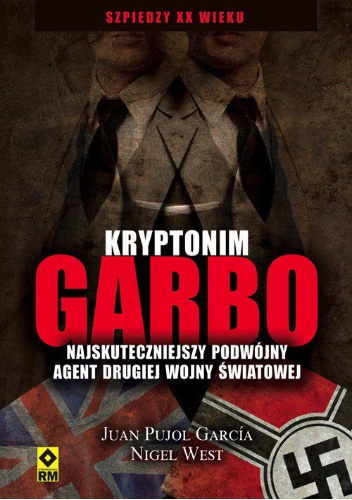 Okładka: Nigel West - Kryptonim Garbo. Najskuteczniejszy podwójny agent drugiej wojny światowej