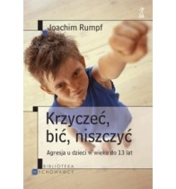 Okładka: Joachim Rumpf - Krzyczeć, bić, niszczyć. Agresja u dzieci w wieku do 13 lat.